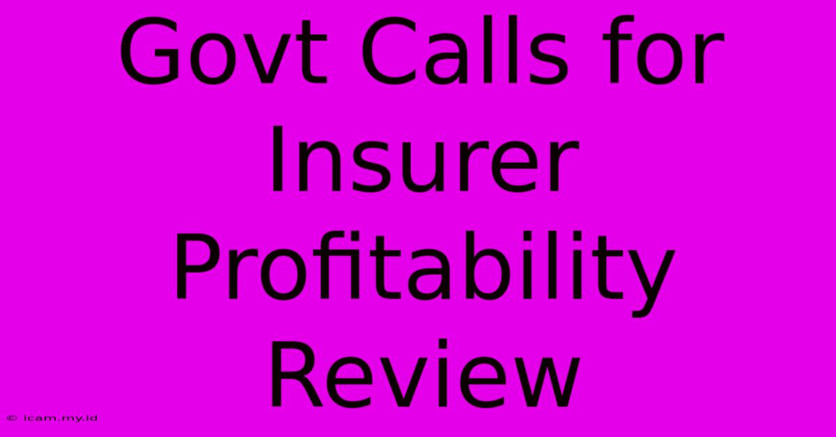 Govt Calls For Insurer Profitability Review