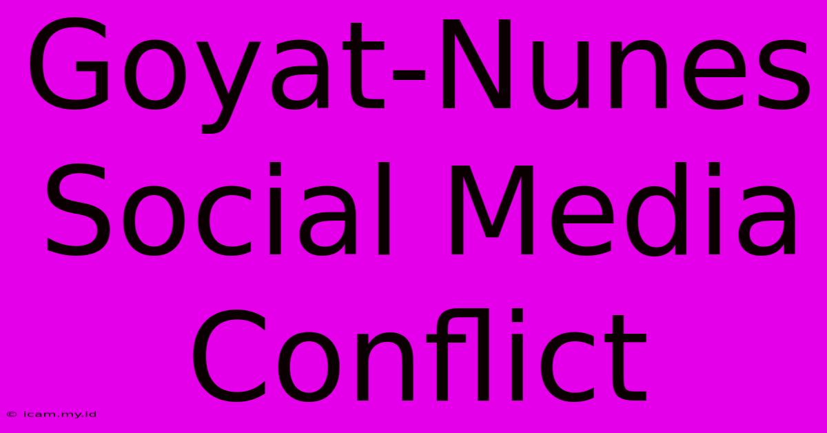 Goyat-Nunes Social Media Conflict