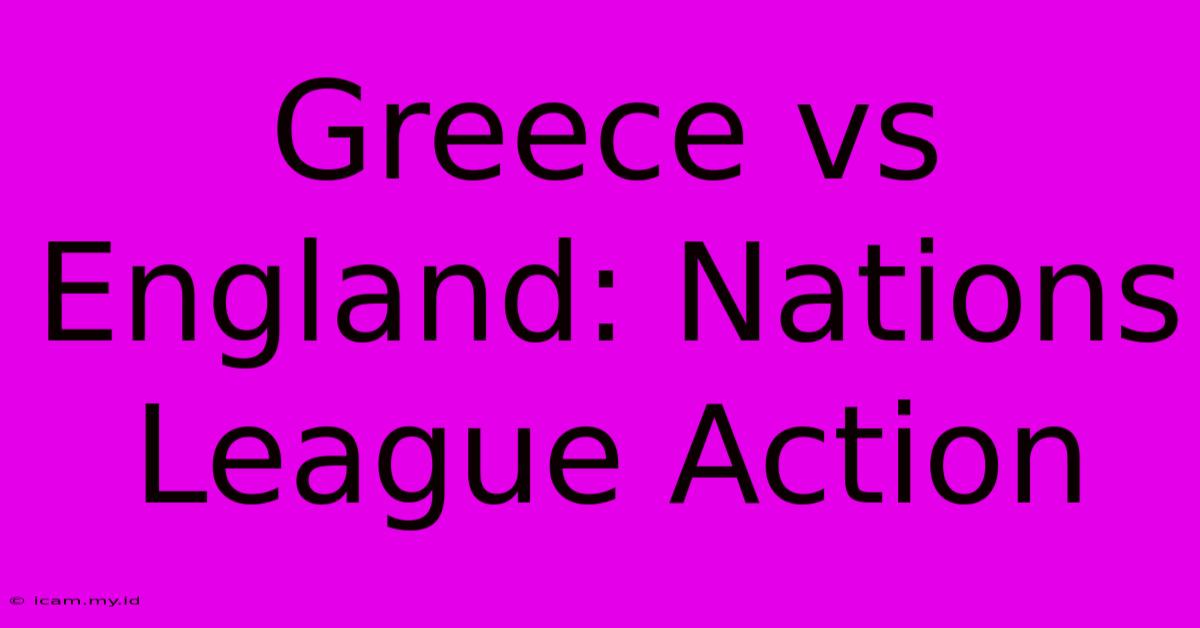 Greece Vs England: Nations League Action