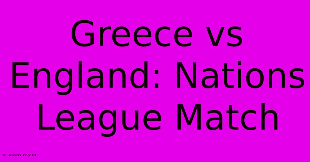 Greece Vs England: Nations League Match