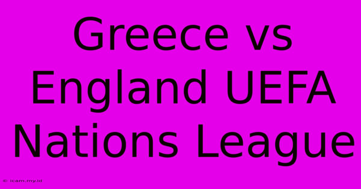 Greece Vs England UEFA Nations League