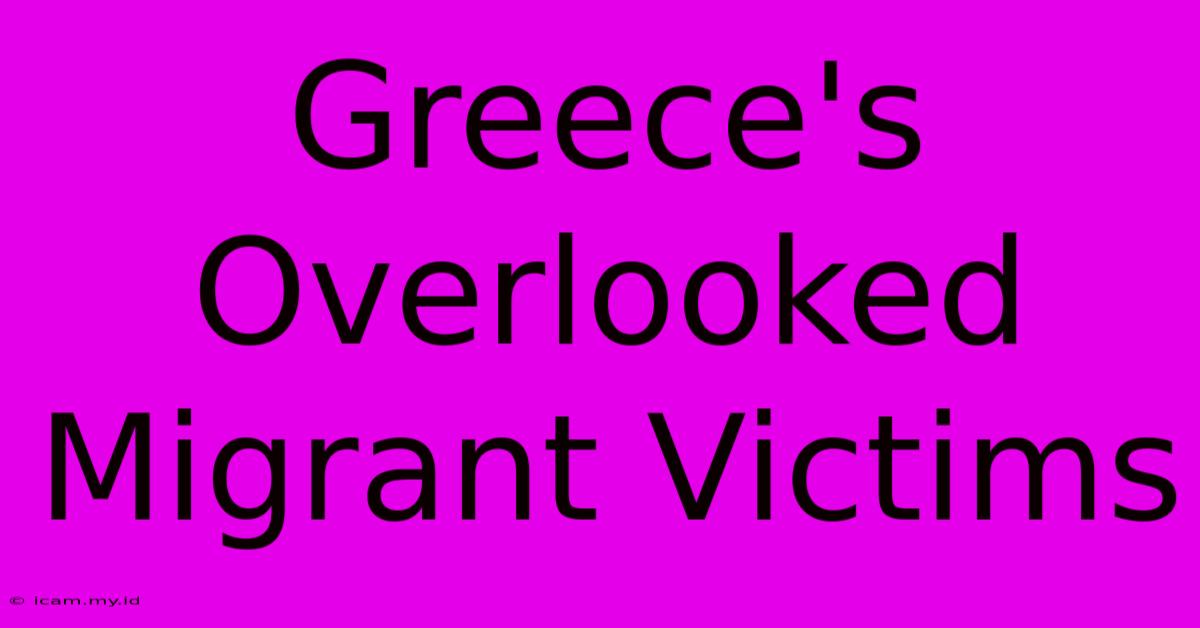 Greece's Overlooked Migrant Victims