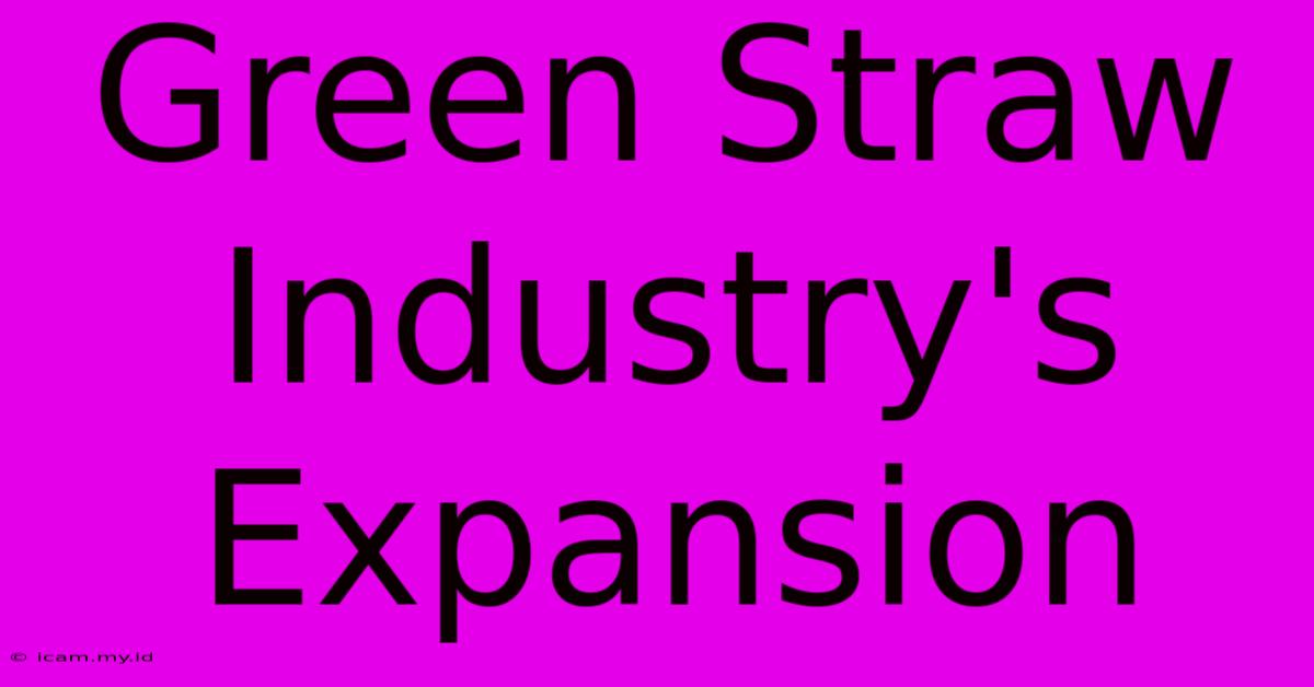 Green Straw Industry's Expansion