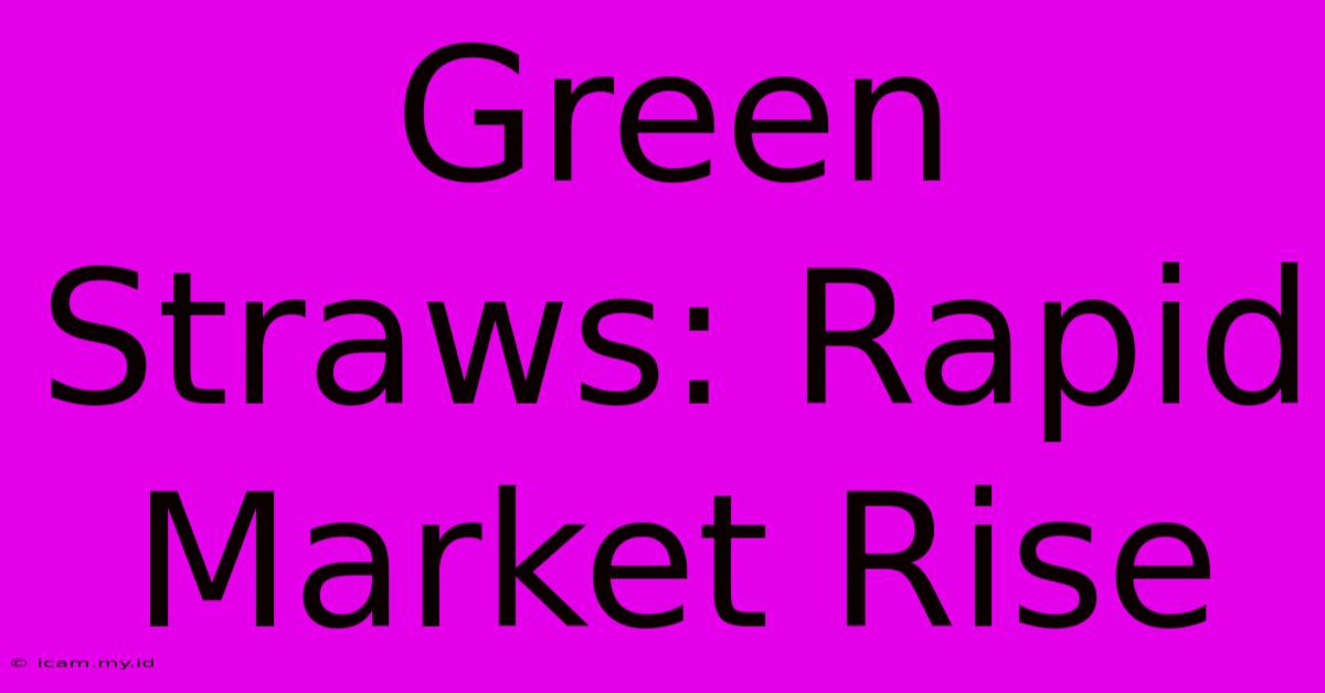 Green Straws: Rapid Market Rise