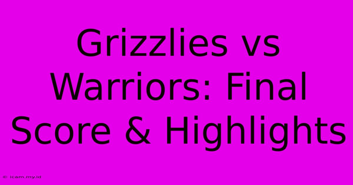 Grizzlies Vs Warriors: Final Score & Highlights