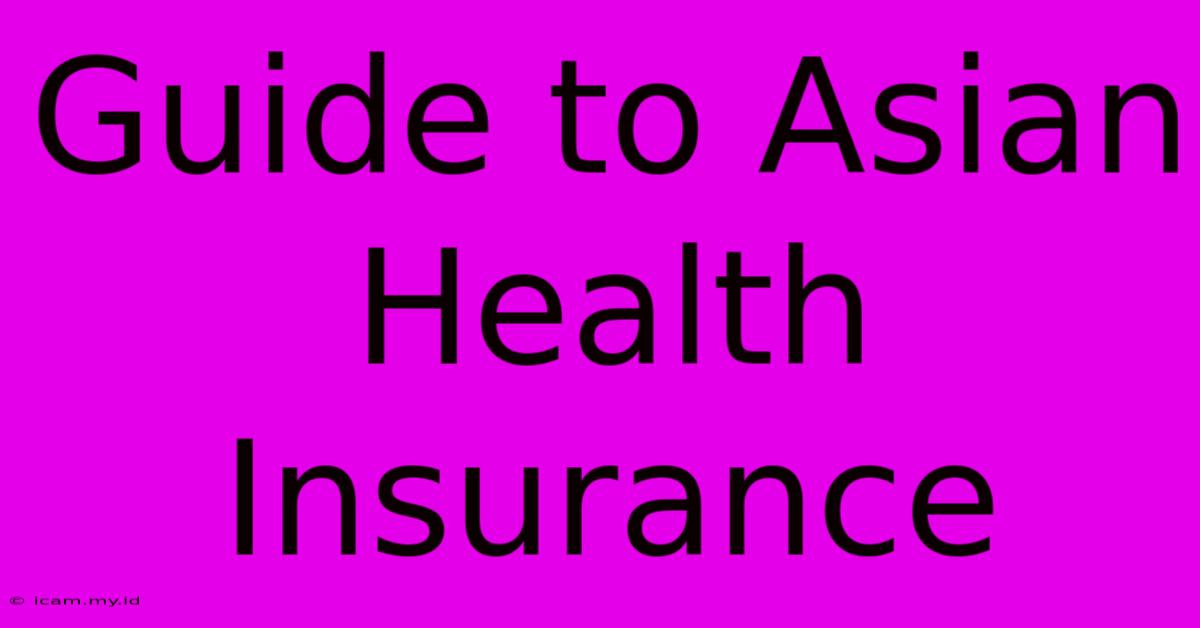 Guide To Asian Health Insurance