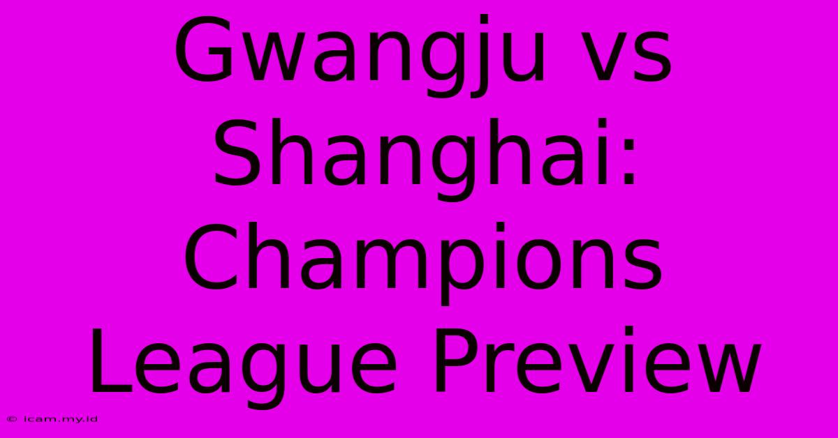 Gwangju Vs Shanghai: Champions League Preview