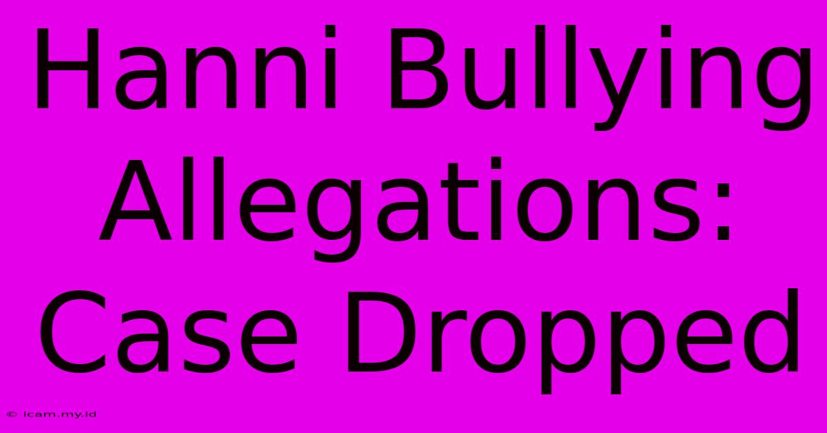 Hanni Bullying Allegations: Case Dropped