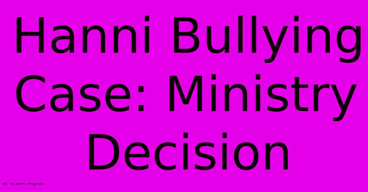 Hanni Bullying Case: Ministry Decision