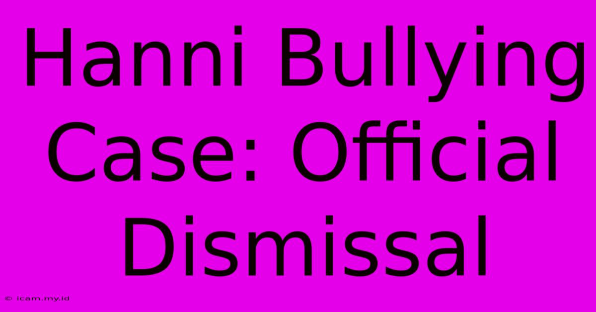 Hanni Bullying Case: Official Dismissal