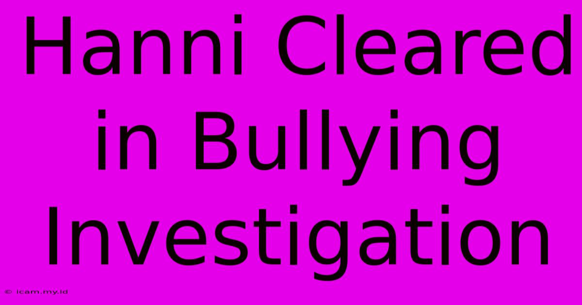 Hanni Cleared In Bullying Investigation