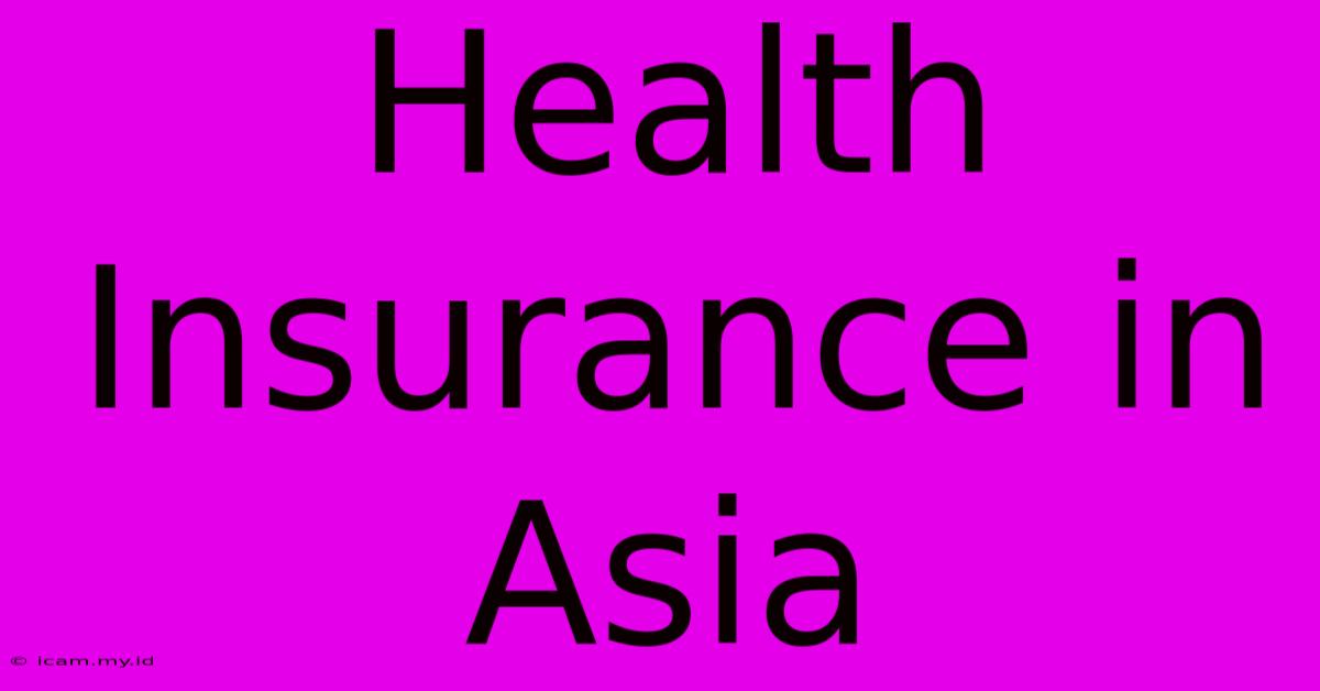 Health Insurance In Asia