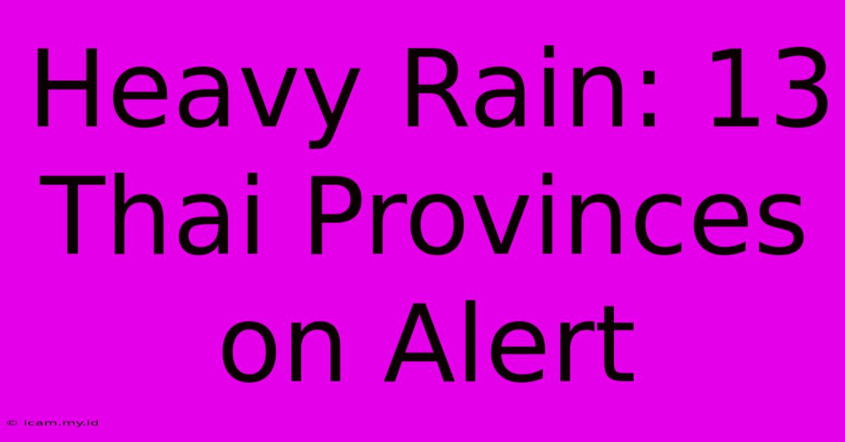 Heavy Rain: 13 Thai Provinces On Alert