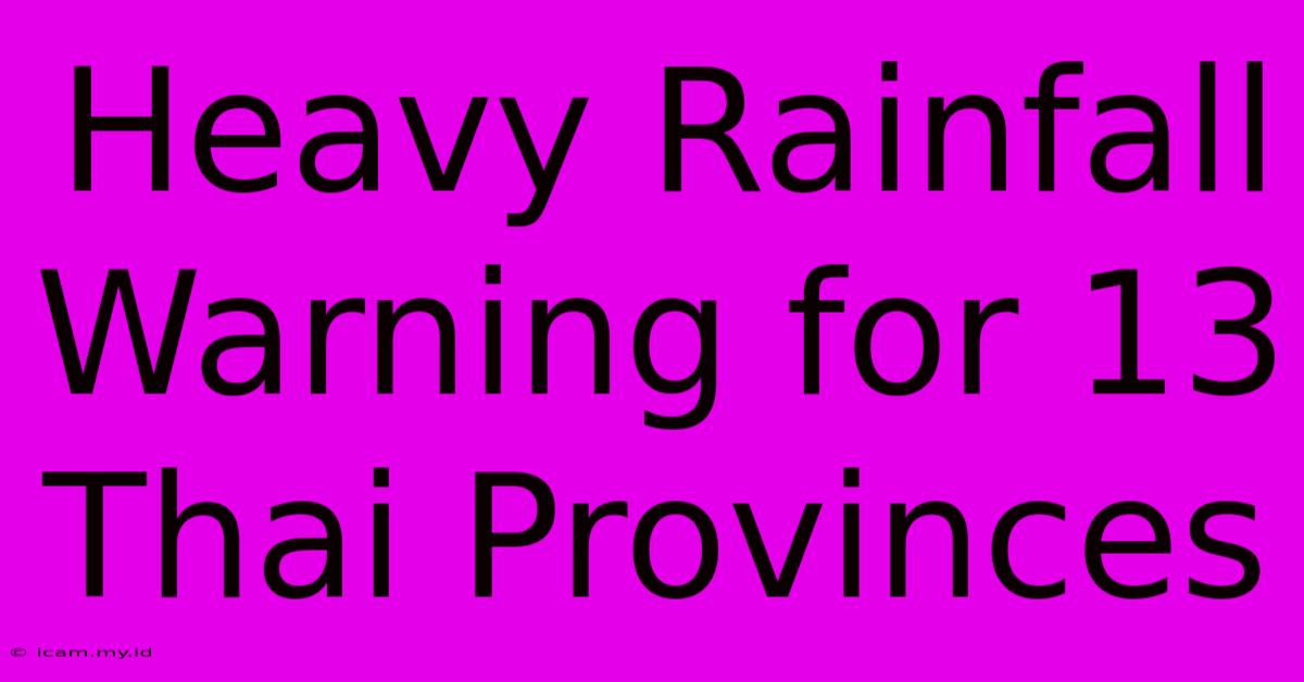 Heavy Rainfall Warning For 13 Thai Provinces