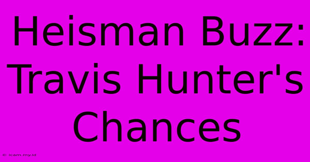 Heisman Buzz: Travis Hunter's Chances