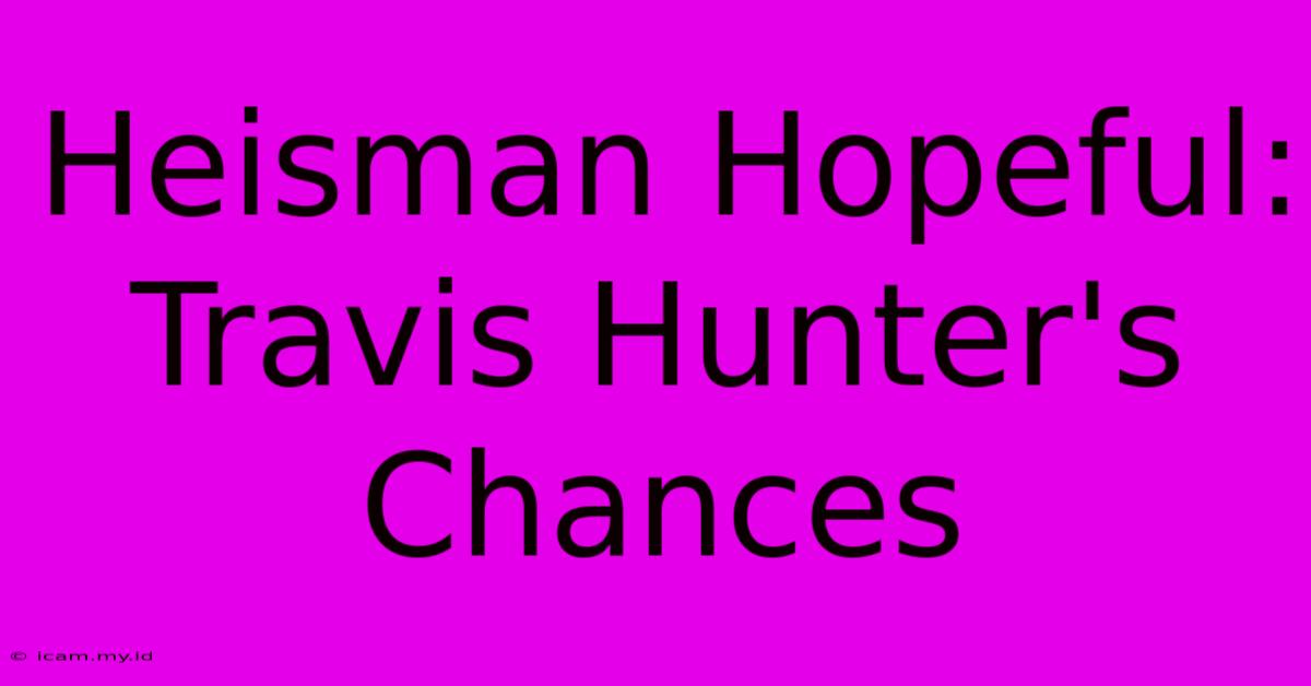 Heisman Hopeful: Travis Hunter's Chances