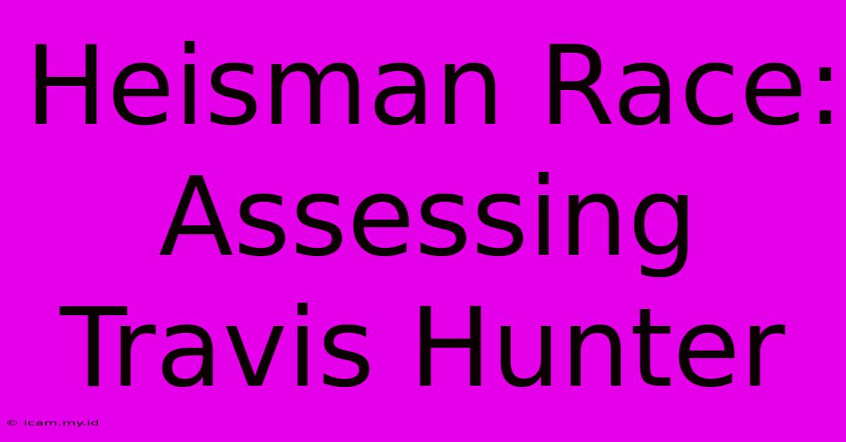 Heisman Race: Assessing Travis Hunter