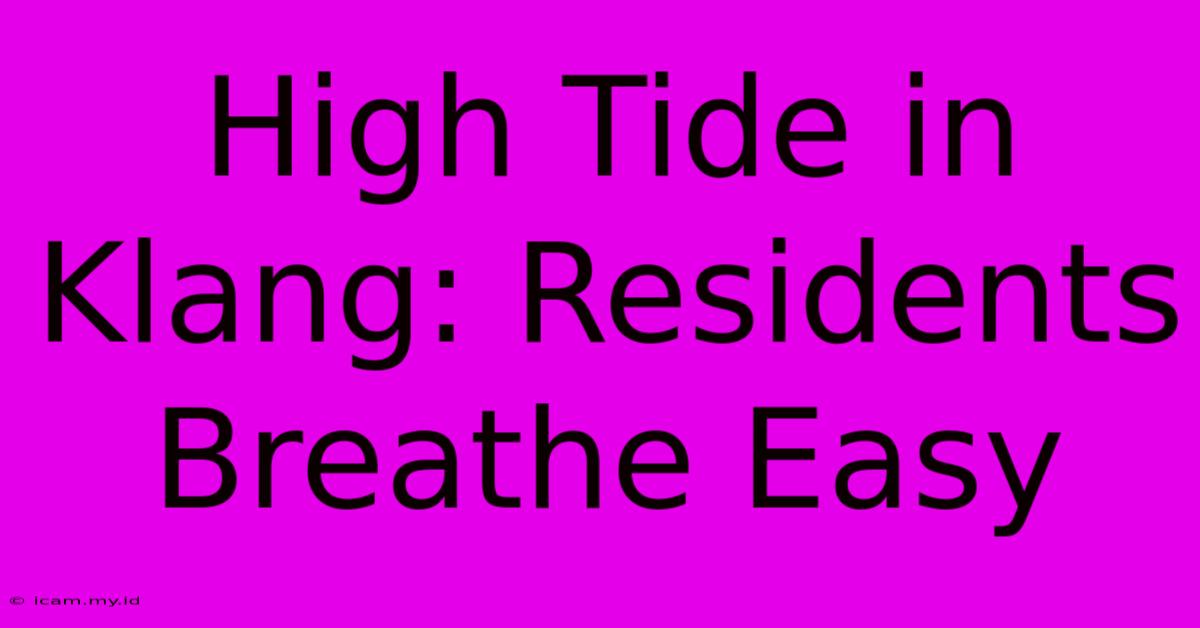 High Tide In Klang: Residents Breathe Easy