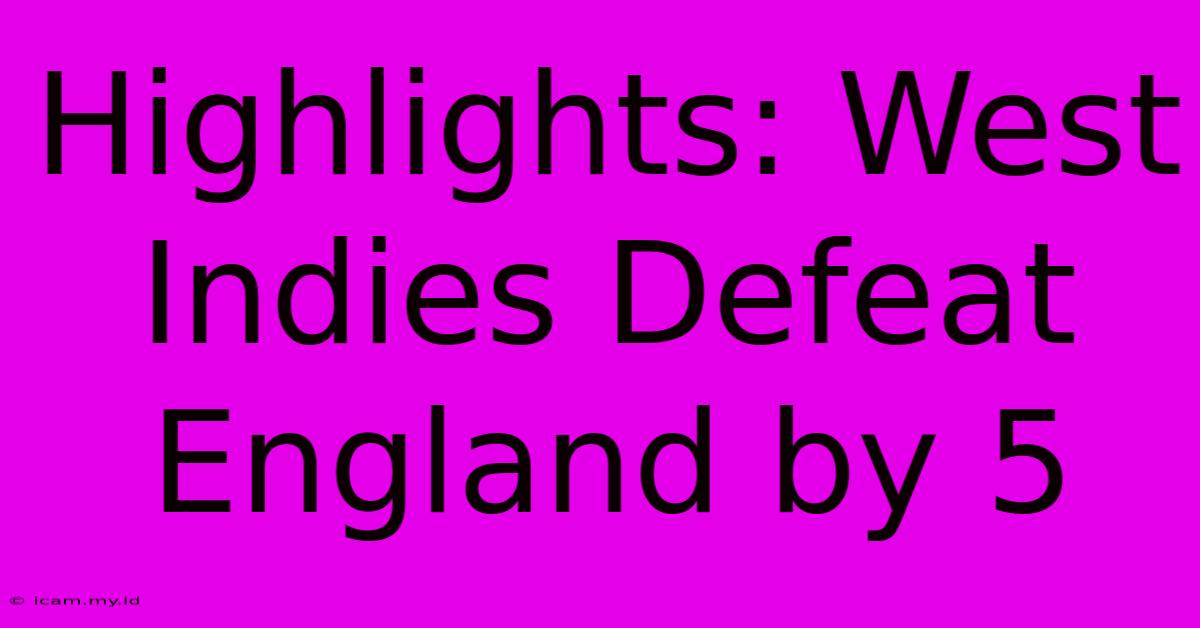 Highlights: West Indies Defeat England By 5