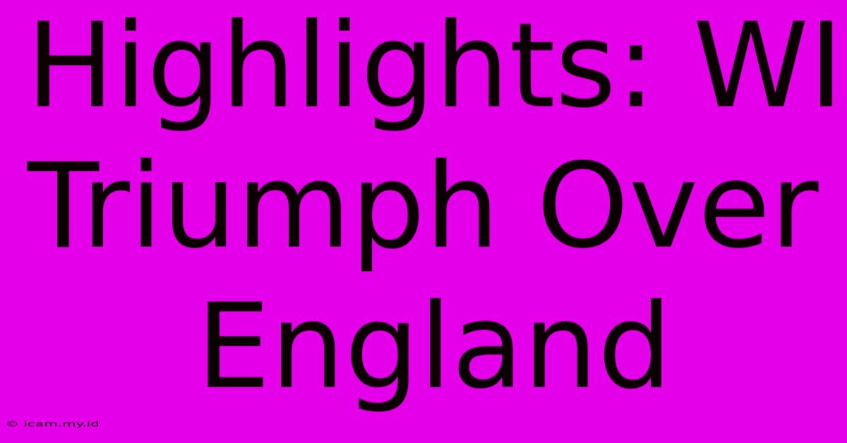 Highlights: WI Triumph Over England