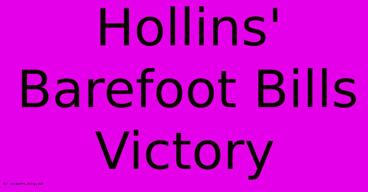 Hollins' Barefoot Bills Victory