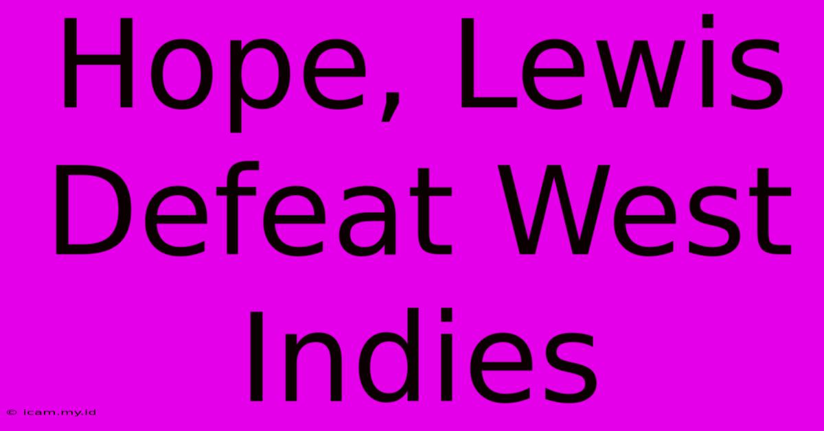 Hope, Lewis Defeat West Indies