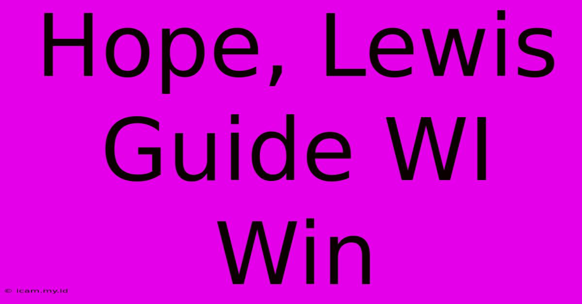 Hope, Lewis Guide WI Win