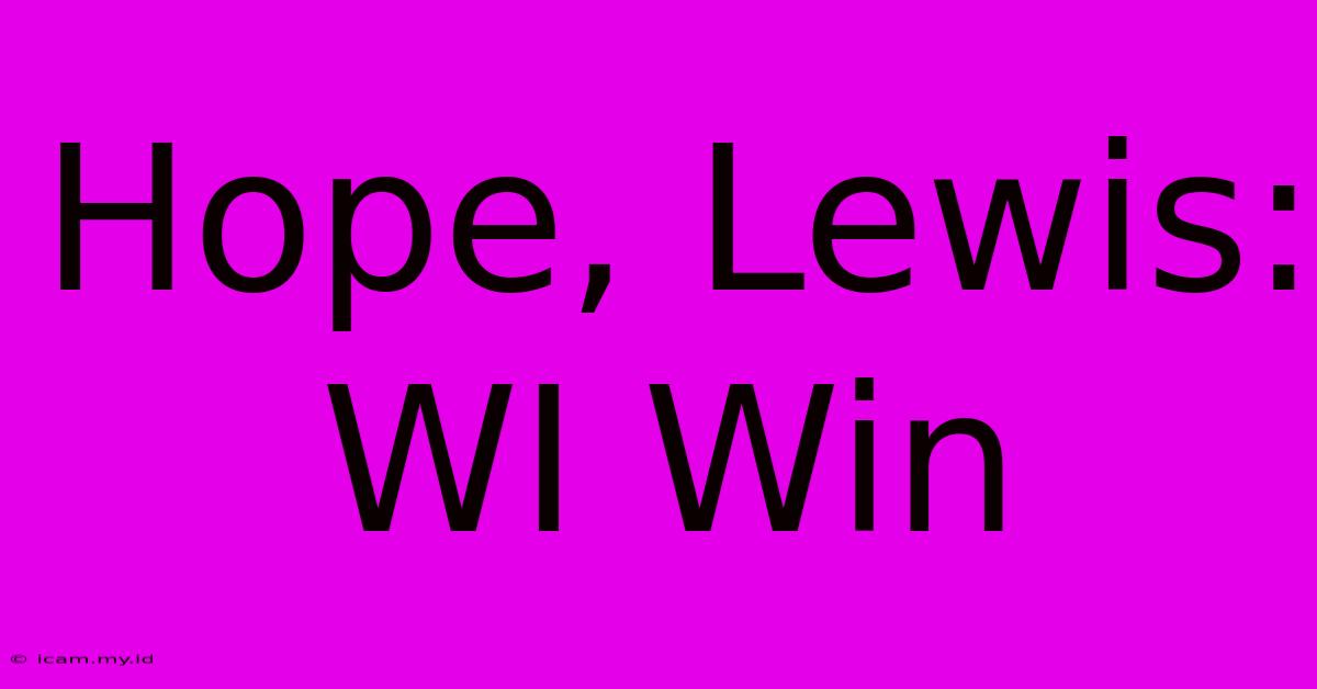 Hope, Lewis: WI Win