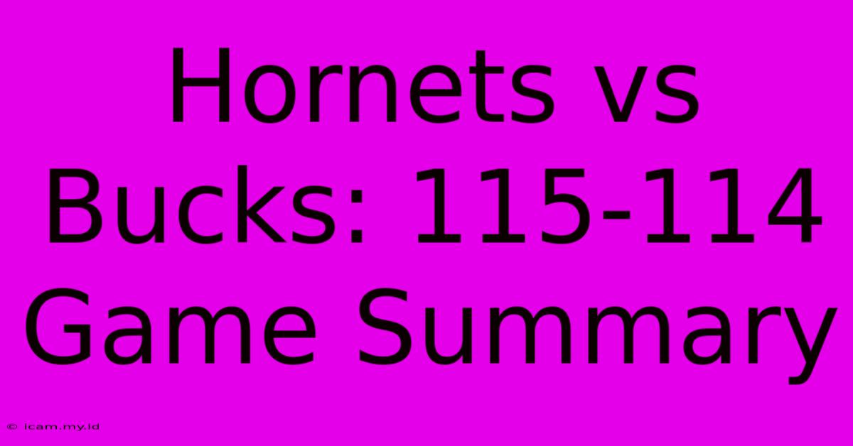 Hornets Vs Bucks: 115-114 Game Summary