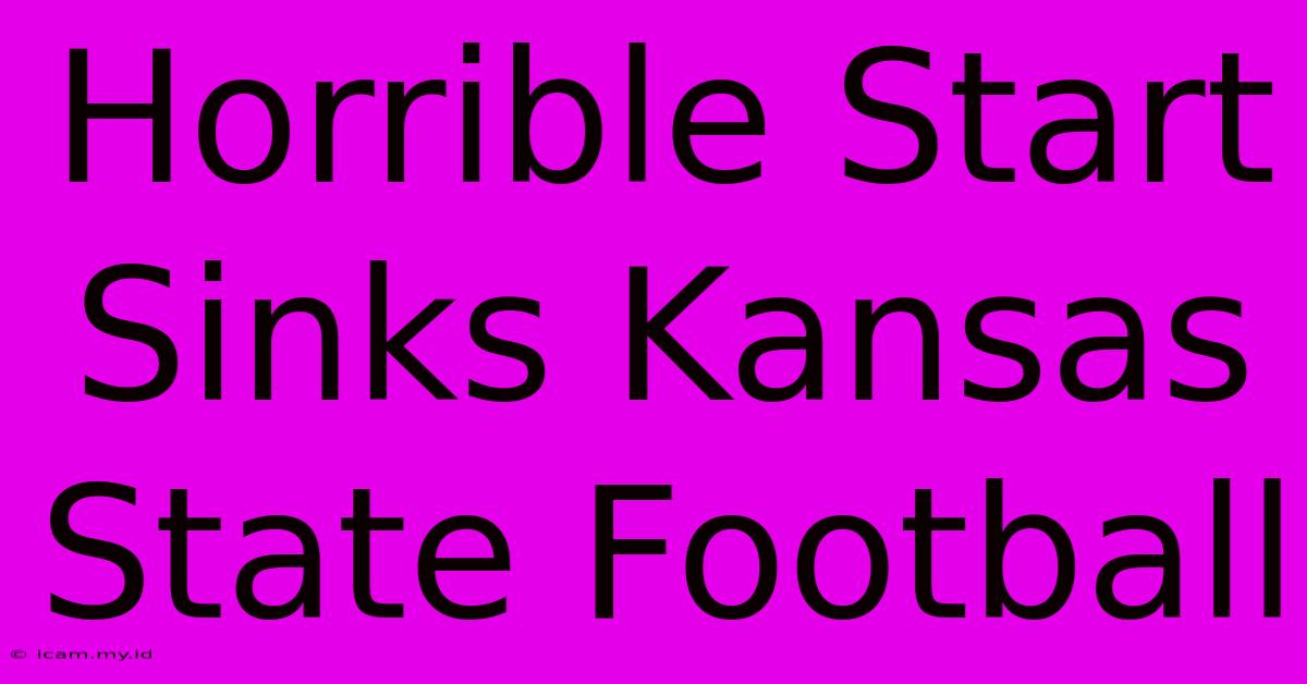 Horrible Start Sinks Kansas State Football