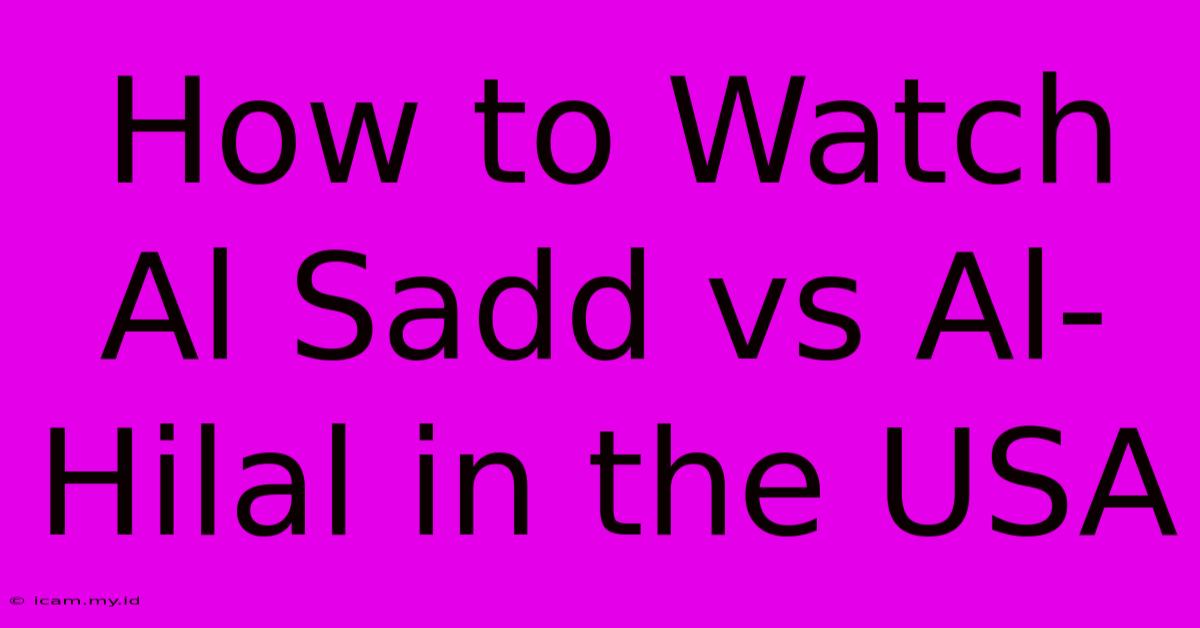 How To Watch Al Sadd Vs Al-Hilal In The USA