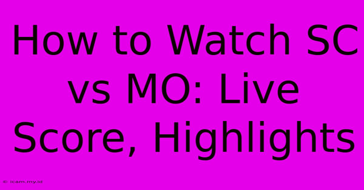 How To Watch SC Vs MO: Live Score, Highlights