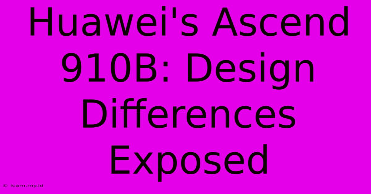 Huawei's Ascend 910B: Design Differences Exposed