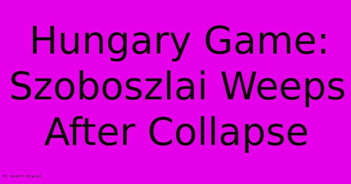 Hungary Game: Szoboszlai Weeps After Collapse