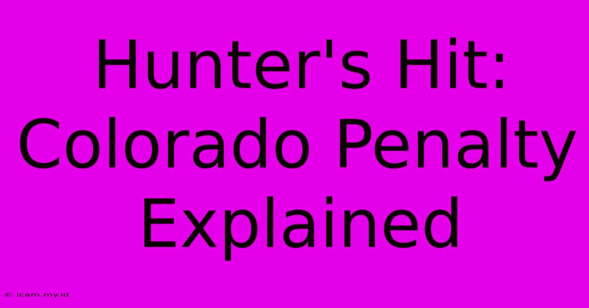 Hunter's Hit: Colorado Penalty Explained