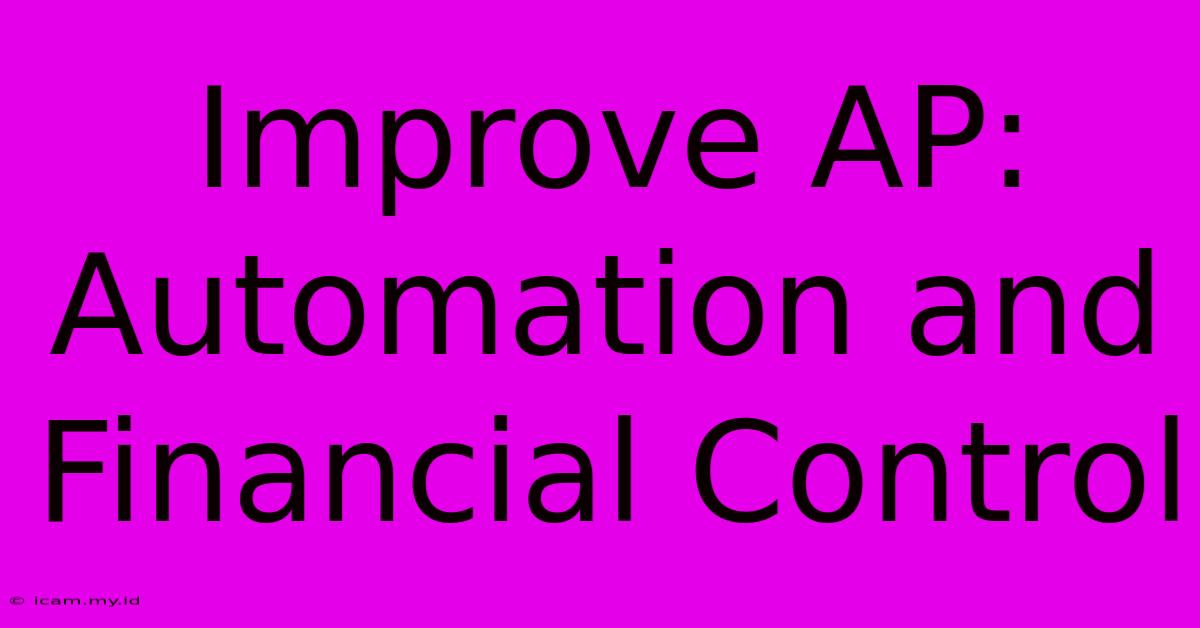 Improve AP: Automation And Financial Control