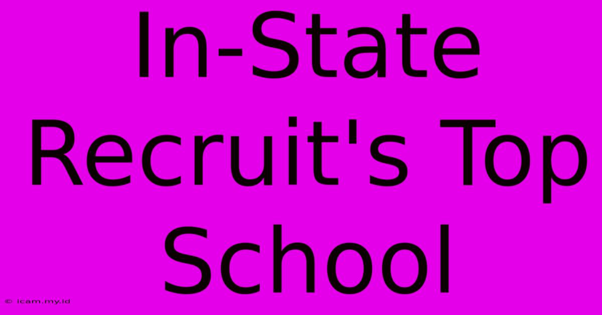 In-State Recruit's Top School