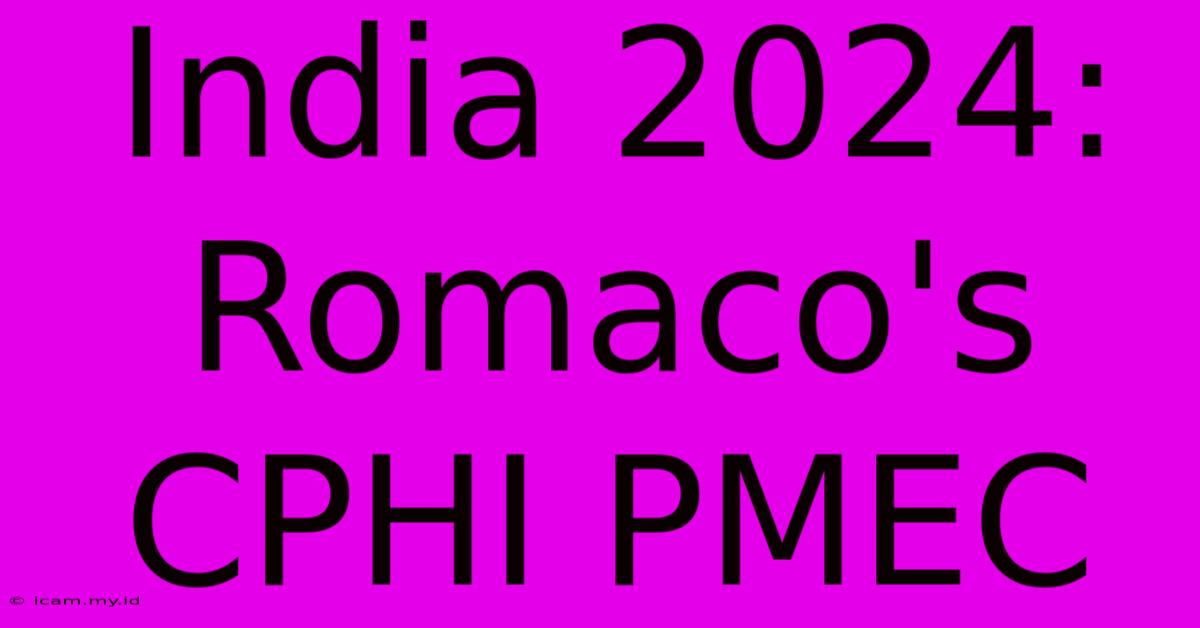 India 2024: Romaco's CPHI PMEC