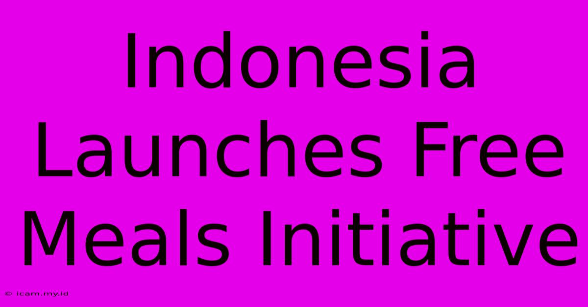 Indonesia Launches Free Meals Initiative