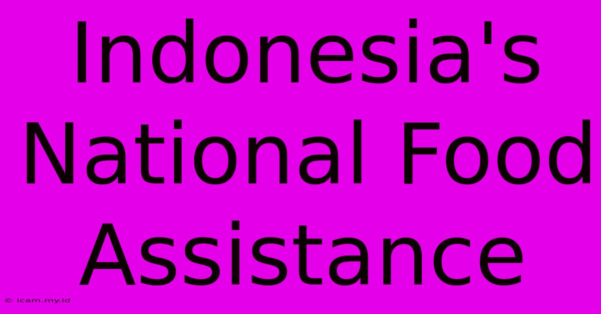 Indonesia's National Food Assistance