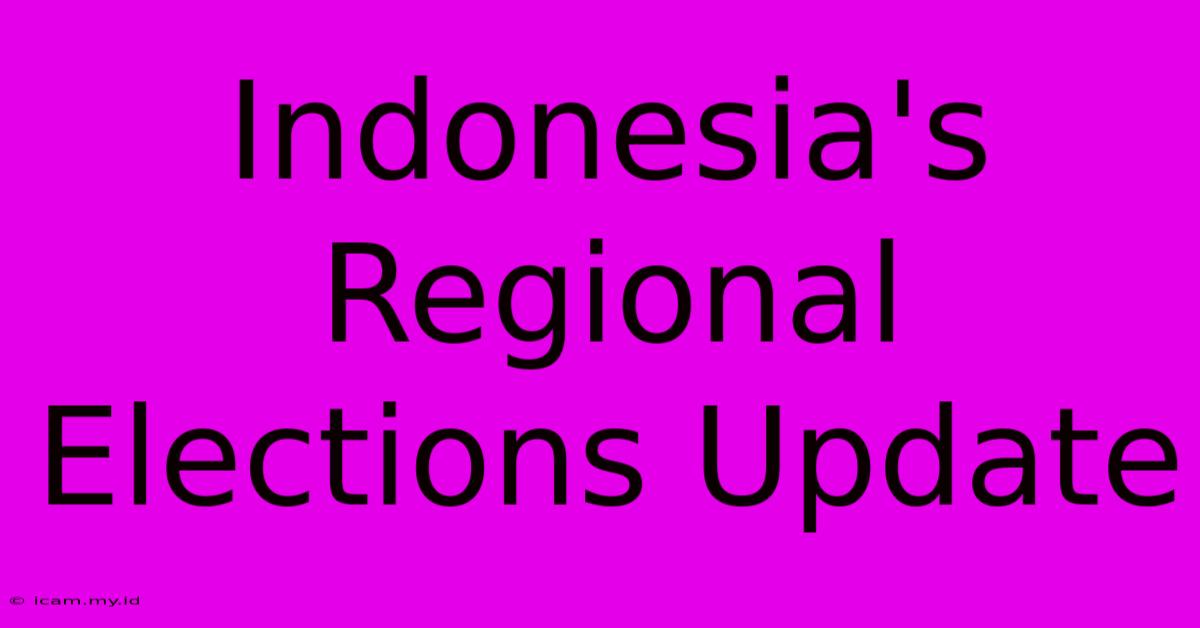 Indonesia's Regional Elections Update