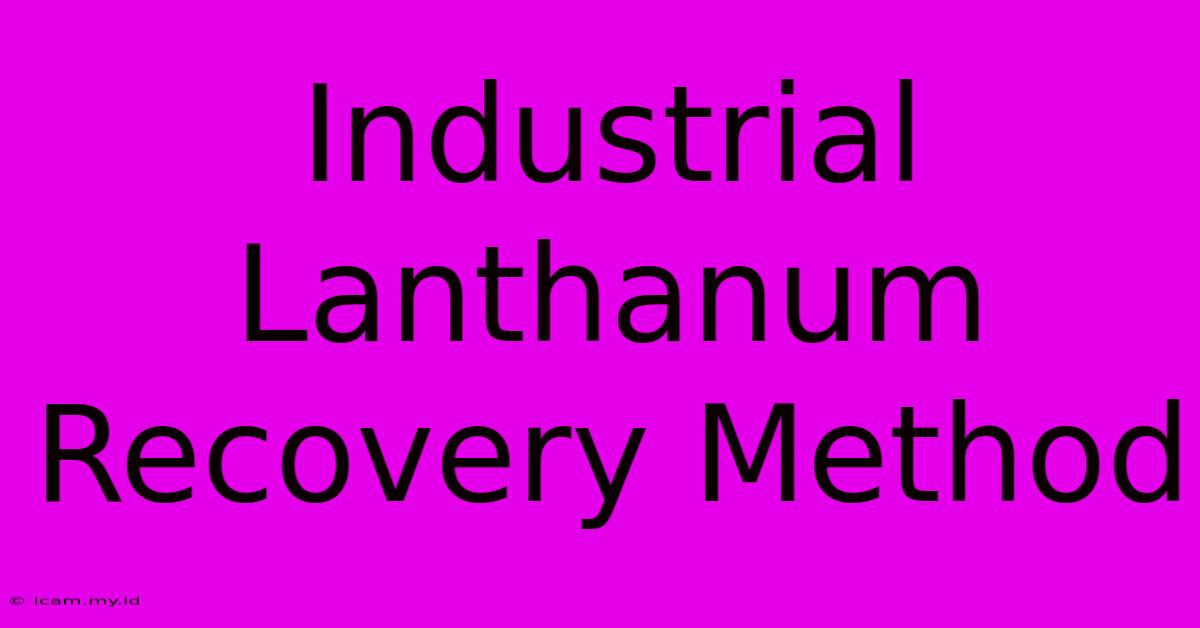 Industrial Lanthanum Recovery Method