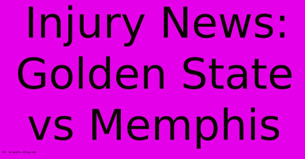 Injury News: Golden State Vs Memphis