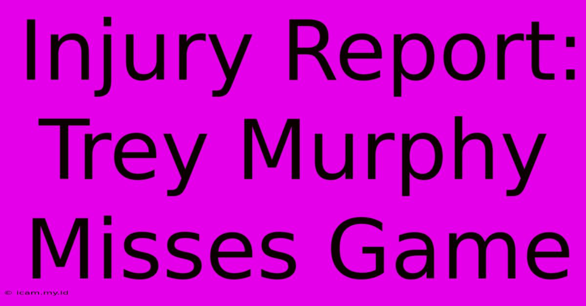 Injury Report: Trey Murphy Misses Game