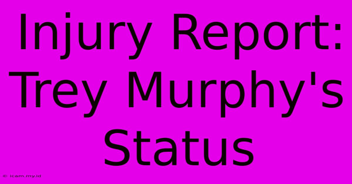 Injury Report: Trey Murphy's Status