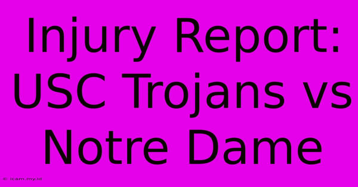 Injury Report: USC Trojans Vs Notre Dame