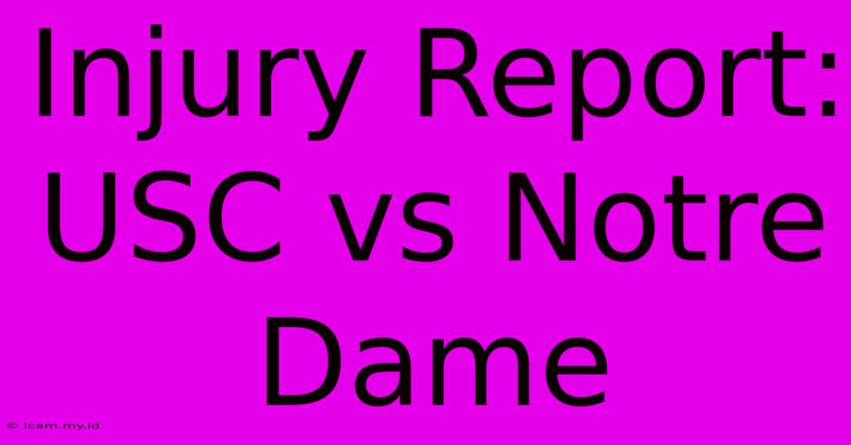 Injury Report: USC Vs Notre Dame