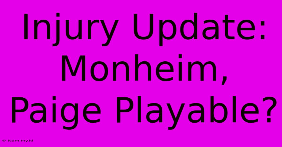 Injury Update: Monheim, Paige Playable?