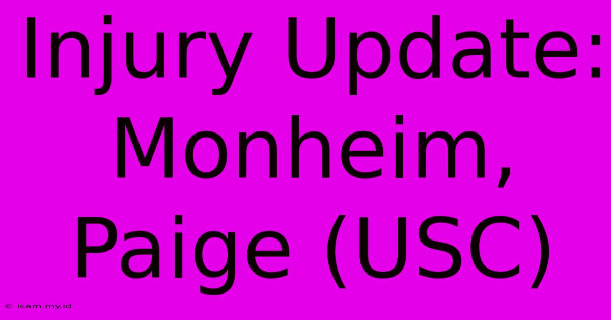 Injury Update: Monheim, Paige (USC)