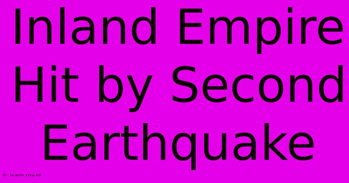 Inland Empire Hit By Second Earthquake